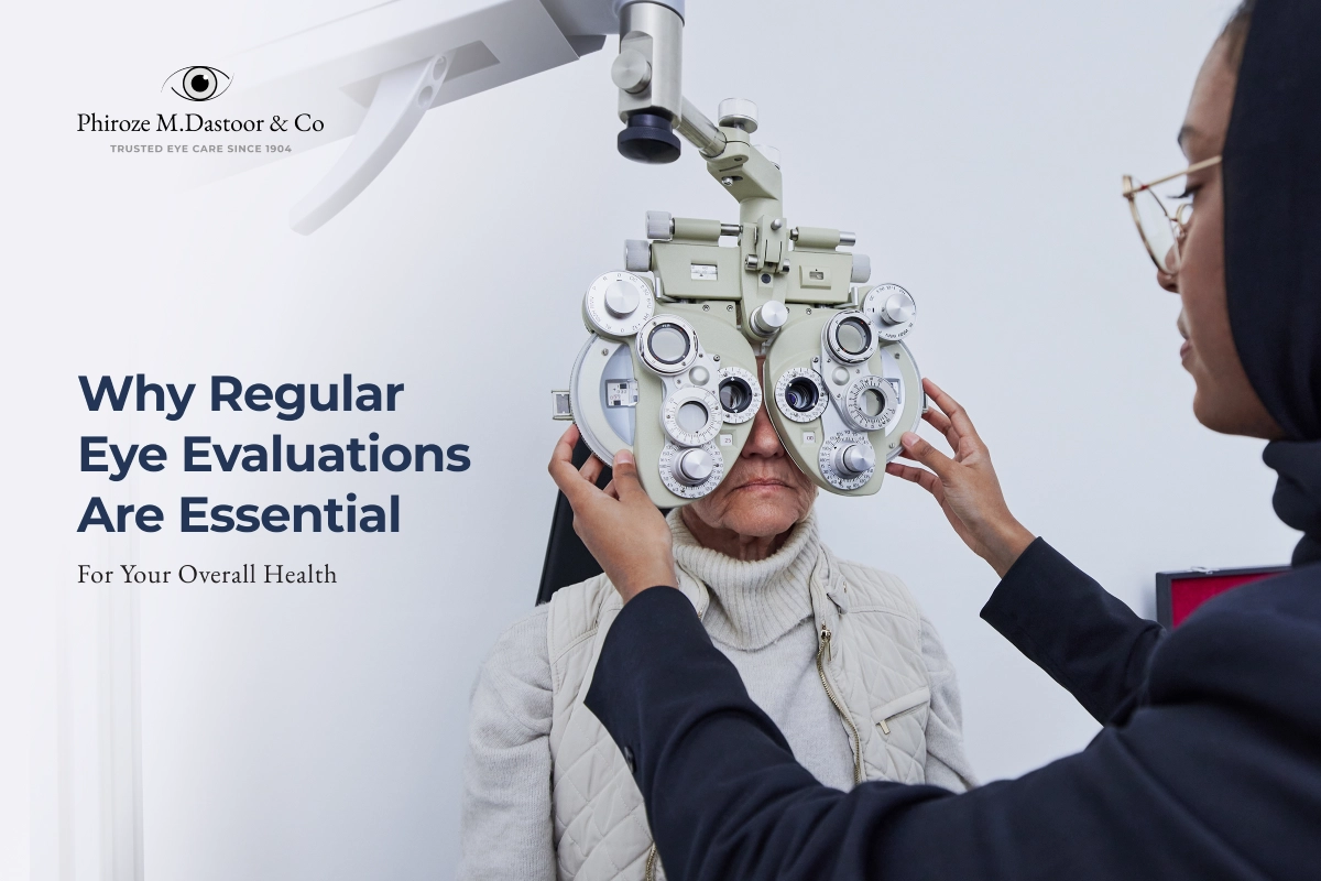 Why Regular Eye Evaluations Are Essential for Your Overall Health?